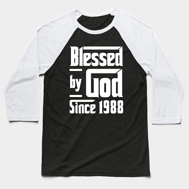 Blessed By God Since 1988 Baseball T-Shirt by JeanetteThomas